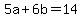 5a+%2B+6b+=+14