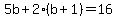 5b+2(b+1)=16