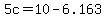 5c+=+10+-+6.163