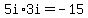 5i * 3i = -15