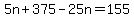 5n+%2B+375+-+25n+=+155