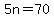 5n = 70