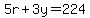 5r + 3y = 224