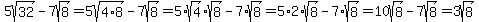 5sqrt%2832%29-7sqrt%288%29=5sqrt%284%2A8%29-7sqrt%288%29=5%2Asqrt%284%29%2Asqrt%288%29-7%2Asqrt%288%29=+5%2A2%2Asqrt%288%29-7%2Asqrt%288%29=10sqrt%288%29-7sqrt%288%29=3sqrt%288%29