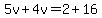 5v+4v=2+16