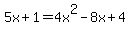 5x%2B1=4x%5E2-8x%2B4
