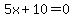 5x%2B10=0
