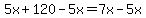 5x%2B120-5x=7x-5x