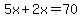 5x%2B2x=70