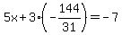 5x%2B3%28-144%2F31%29=-7