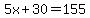 5x+30=155