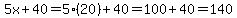 5x%2B40=5%2820%29%2B40=100%2B40=140