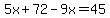 5x+72-9x=45
