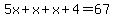 5x+x+x+4=67
