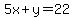 5x+y=22