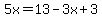 5x=13-3x+3