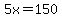 5x=150