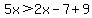 5x%3E2x-7%2B9