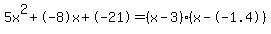 5x%5E2%2B-8x%2B-21+=+%28x-3%29%2A%28x--1.4%29