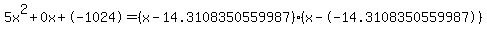 5x%5E2%2B0x%2B-1024+=+%28x-14.3108350559987%29%2A%28x--14.3108350559987%29