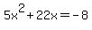 5x^2+22x=-8