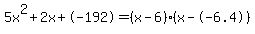 5x%5E2%2B2x%2B-192+=+%28x-6%29%2A%28x--6.4%29