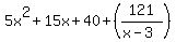 5x%5E2+%2B+15x+%2B+40+%2B%28121%2F%28x-3%29%29