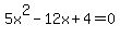 5x%5E2+-+12x+%2B+4+=+0+