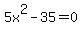 5x%5E2+-+35+=+0