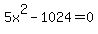 5x%5E2-1024=0