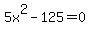 5x^2-125=0