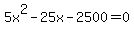 5x^2-25x-2500=0