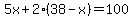 5x+%2B+2%2A%2838+-+x%29+=+100