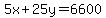 5x+%2B+25y+=+6600