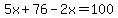 5x+%2B+76+-+2x+=+100