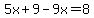 5x+%2B+9+-+9x+=+8