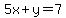 5x+%2B+y+=+7