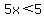 5x+%3C+5