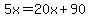 5x+=+20x+%2B+90