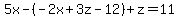 5x-%28-2x%2B3z-12%29%2Bz=11
