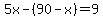 5x-%2890-x%29=9