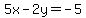 5x-+2y+=+-5