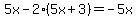 5x-2%285x%2B3%29=-5x