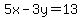 5x-3y=13