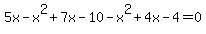 5x-x%5E2%2B7x-10-x%5E2%2B4x-4=0