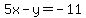 5x-y=-11