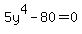 5y%5E4+-+80+=+0
