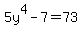 5y%5E4-7=73