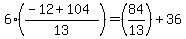 6%28%28-12%2B104%29%2F13%29=%2884%2F13%29%2B36