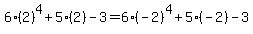 6%282%29%5E4%2B5%282%29-3=6%28-2%29%5E4%2B5%28-2%29-3